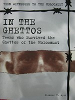 (image for) Teen Witnesses to the Holocaust In the Ghettos (P) by Ayer