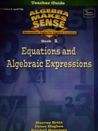 (image for) Algebra Makes Sense 1 Equations & Algebraic Expressions (TE)(P) - Click Image to Close