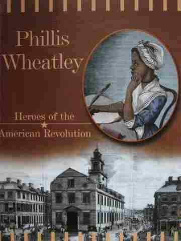 (image for) Heroes of the American Revolution Phillis Wheatley (P) by Don McLeese