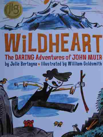 (image for) Wildheart The Daring Adventures of John Muir (H) by Julie Bertagna