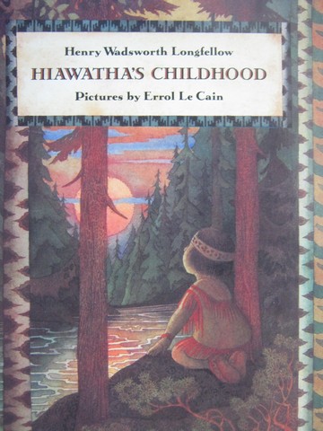 (image for) Hiawatha's Childhood (P) by Henry Wadsworth Longfellow