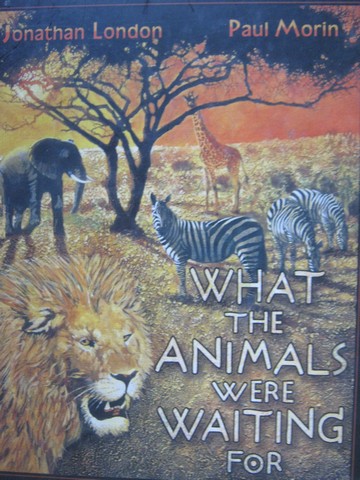 (image for) What the Animals Were Waiting for (H) by London & Morin