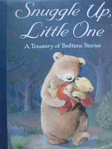 Snuggle Up Little One A Treasury of Bedtime Stories (H) (image for) Snuggle Up Little One A Treasury of Bedtime Stories (H)