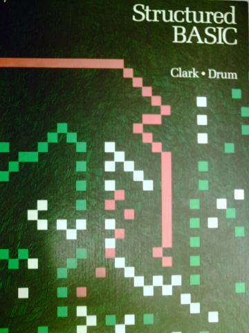 (image for) Structured BASIC (H) by James F Clark & William O Drum