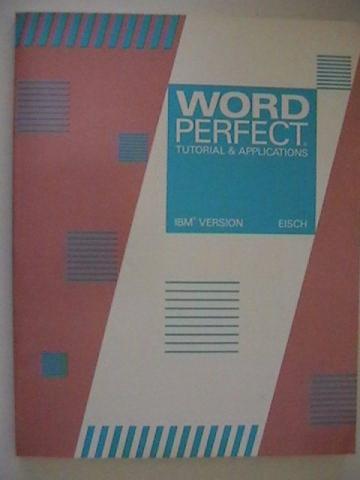(image for) Word Perfect Tutorial & Applications IBM Version (P) by Eisch