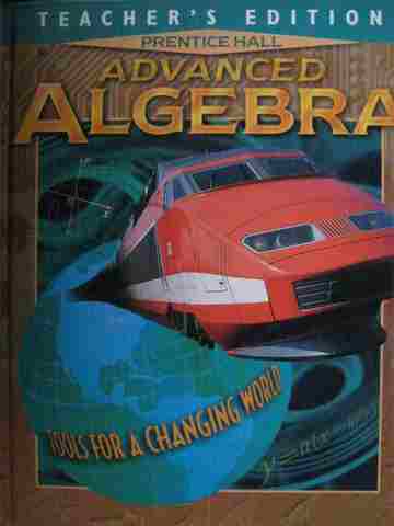 (image for) Advanced Algebra Tools for a Changing World TE (TE)(H) by Bellman, Bragg, Chapin, Gardella,
