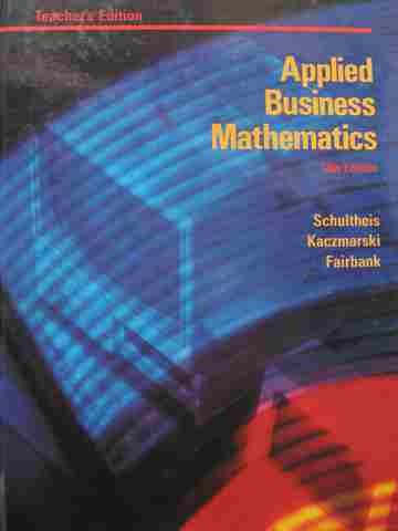 (image for) Applied Business Mathematics 13e TE (TE)(H) by Schultheis, Kaczmarski, Fairbank