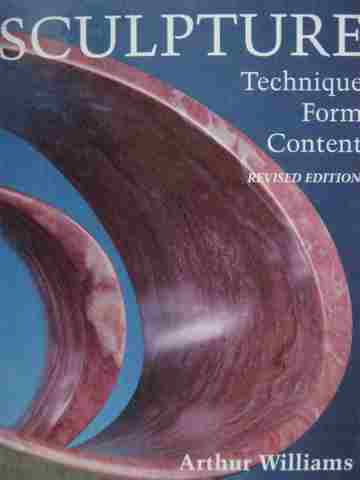 (image for) Sculpture Technique Form Content Revised Edition (H) by Arthur Williams