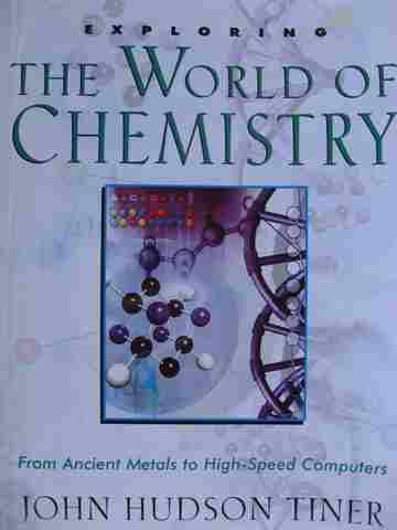 (image for) Exploring the World of Chemistry from Ancient Metals to High-Speed Computers (P) by John Hudson Tiner