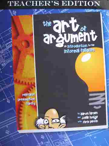 (image for) Art of Argument An Introduction to the Informal Fallacies TE (TE)(P) by Larsen, etc.