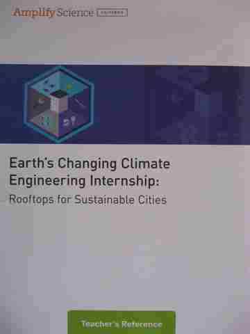 (image for) Amplify Science 6 Earth's Changing Climate Engineering Internship Teacher's Reference (CA)(TE)(Spiral)