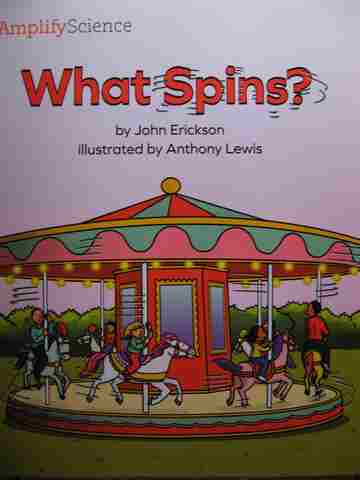 (image for) Amplify Science 1 What Spins? (P) by John Erickson