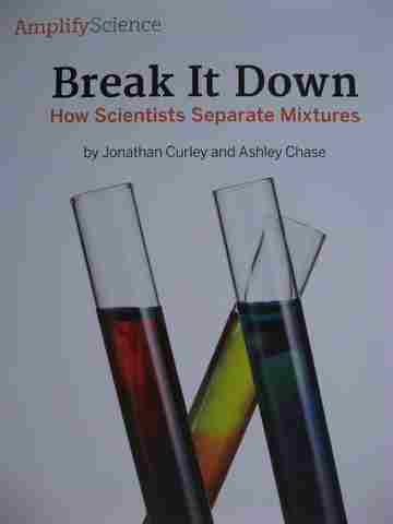 (image for) Amplify Science 5 Break It Down (P) by Jonathan Curley & Ashley Chase