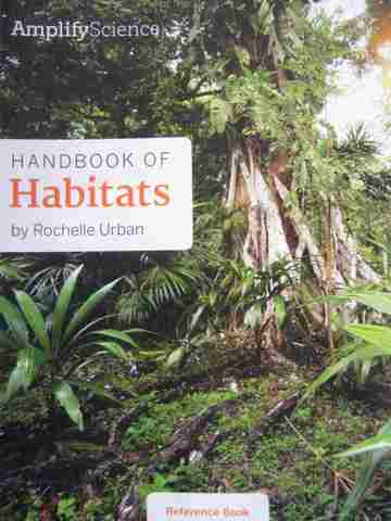 (image for) Amplify Science 2 Handbook of Habitats Reference Book (P) by Rochelle Urban