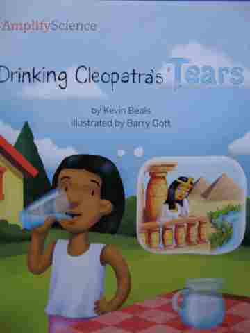(image for) Amplify Science 5 Drinking Cleopatra's Tears (P) by Kevin Beals