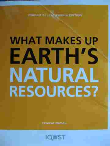 (image for) IQWST Module 7.1 What Makes Up Earth's Natural Resources? (CA)(P) by Krajcik, Reiser, Sutherland,