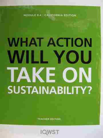 (image for) IQWST Module 8.4 What Action Will You Take On Sustainability? TE (CA)(TE)(Spiral) by Krajcik, Reiser,