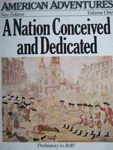 (image for) American Adventures New Edition Volume 1 A Nation Conceived & Dedicated (P)