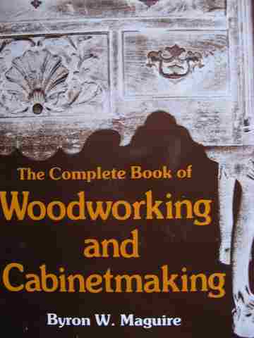 (image for) Complete Book of Woodworking & Cabinetmaking (H) by Byron W Maquire