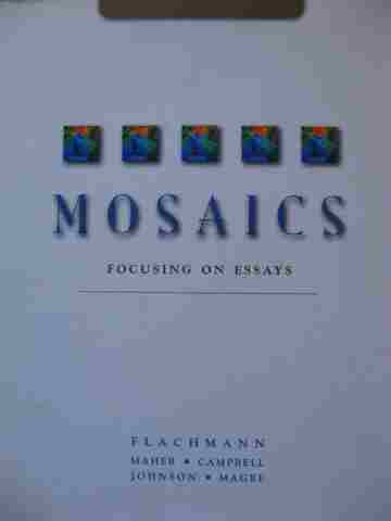 (image for) Mosaics Focusing on Essays (P) by Flachmann, Maher, Campbell, Johnson, & Magee