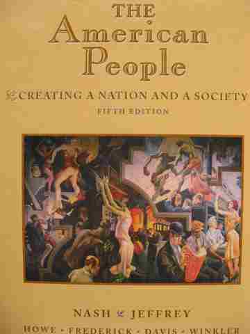 American People Creating a Nation & a Society 5e (H) by Nash, Jeffrey, Howe, Frederick, Davis, Winkler (image for) American People Creating a Nation & a Society 5e (H) by Nash, Jeffrey, Howe, Frederick, Davis, Winkler