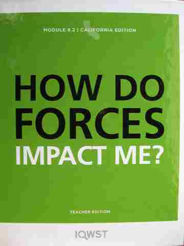 (image for) IQWST Module 8.2 How Do Forces Impact Me? TE (CA)(TE)(Spiral) by Krajcik, Reiser, Adams, & Fortus