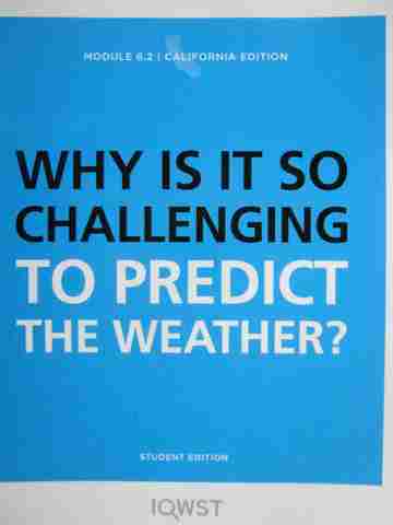 (image for) IQWST Module 6.2 Why Is It So Challenging to Predict the Weather? (CA)(P) by Krajcik, Reiser,