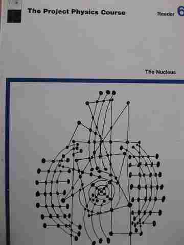 (image for) Project Physics Course Reader Unit 6 The Nucleus (P)
