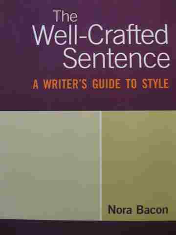 (image for) Well-Crafted Sentence A Writer's Guide to Style (P) by Nora Bacon