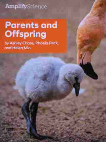 (image for) Amplify Science 1 Parents & Offspring (P) by Ashley Chase, Phaela Peck, & Helen Min