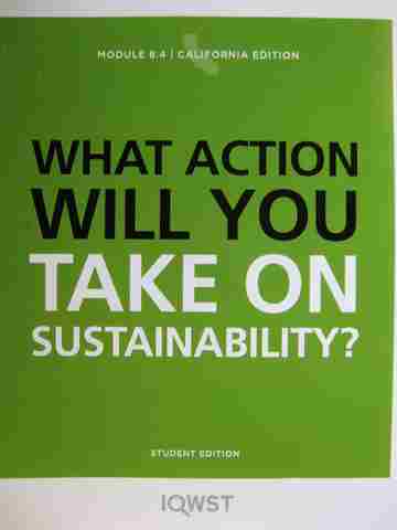 (image for) IQWST Module 8.4 What Action Will You Take On Sustainability? (CA)(P) by Krajcik, Reiser, Sutherland,