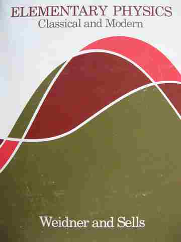 (image for) Elementary Physics Classical & Modern (H) by Richard T Weidner & Robert L Sells