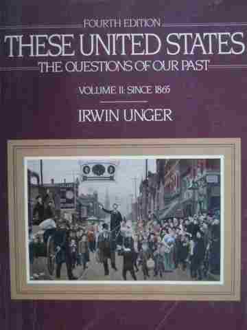 (image for) These United States 4th Edition Volume 2 Since 1865 (P) by Irwin Unger