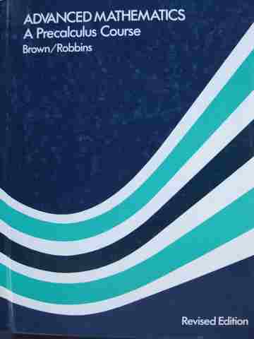 (image for) Advanced Mathematics A Precalculus Course Revised Edition (H) by Brown & Robbins