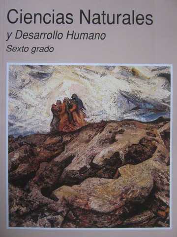 (image for) Ciencias Naturales y Desarrollo Humano Sexto grado Tercera edicion (P) by Echeverria, Rodes, Guerrero, Galindo, Garcia, & Artigas