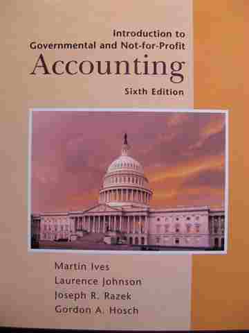 (image for) Introduction to Governmental & Not-for-Profit Accounting 6e (H) by Ives, Johnson, Razek, & Hosch