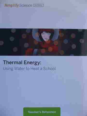 (image for) Amplify Science 6 Thermal Energy Teacher's Reference (CA)(TE)(Spiral)