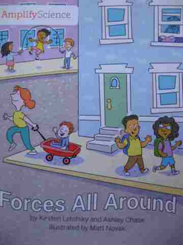 (image for) Amplify Science 3 Forces All Around (P) by Kirsten Letofsky & Ashley Chase