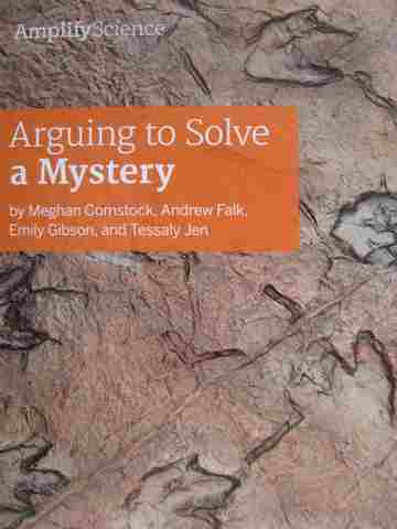 (image for) Amplify Science 4 Arguing to Solve a Mystery (P) by Comstock, Falk, Gibson, & Jen