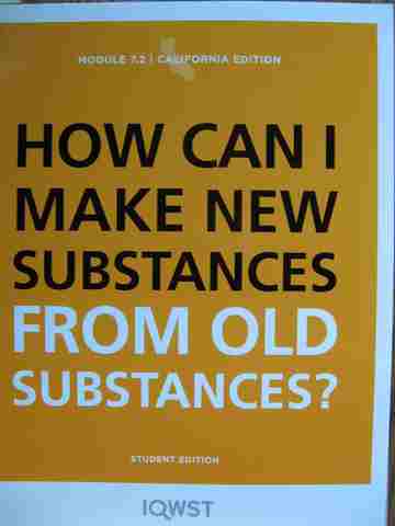 (image for) IQWST Module 7.2 How Can I Make New Substances from Old Substances? (CA)(P) by Krajcik, Reiser,