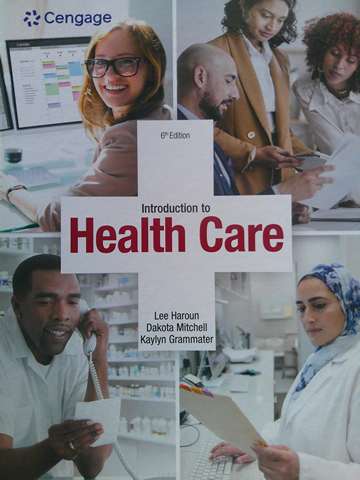 (image for) Introduction to Health Care 6e (H) by Lee Haroun, Dakota Mitchell, & Kaylyn Grammater
