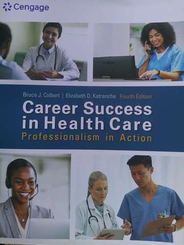 (image for) Career Success in Health Care Professionalism in Action 4e (P) by Bruce J Colbert & Elizabeth D Katrancha