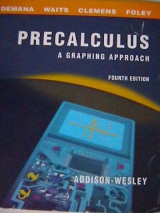 (image for) Precalculus A Grahing Approach 4th Edition (H) by Demana, Waits,