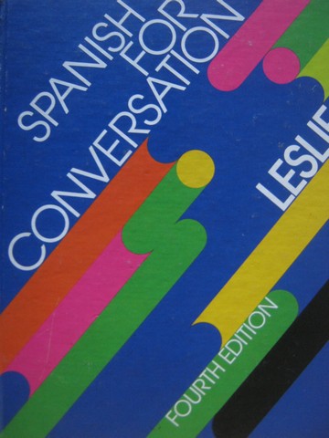 (image for) Spanish for Conversation 4th Edition (H) by John Kenneth Leslie