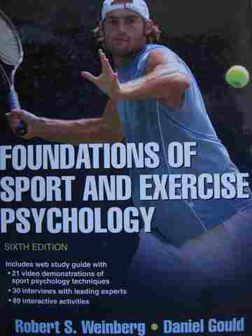 Foundations of Sport & Exercise Psychology 6e (H) by Weinberg & Gould (image for) Foundations of Sport & Exercise Psychology 6e (H) by Weinberg & Gould