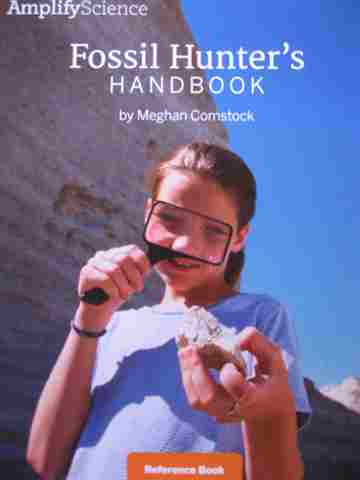 (image for) Amplify Science 4 Fossil Hunter's Handbook Reference Book (P) by Meghan Comstock