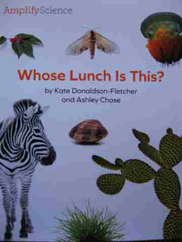 (image for) Amplify Science 1 Whose Lunch Is This? (P) by Donaldson-Fletcher & Chase