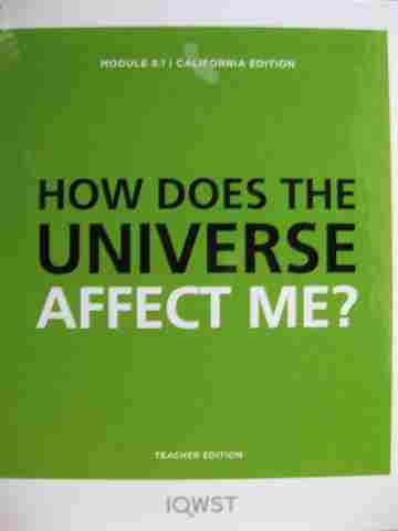 (image for) IQWST Module 8.1 How Does The Universe Affect Me? TE (CA)(TE)(Spiral) by Krajcik, Reiser, Adams,