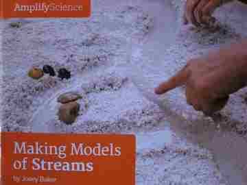 (image for) Amplify Science 2 Making Models of Streams (P) by Josey Baker