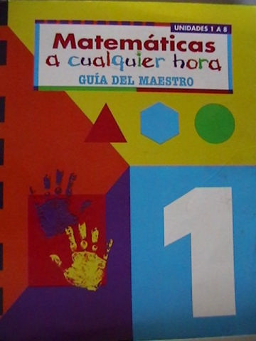 (image for) Matematicas a cualquier hora 1 Guia del maestro (TE)(Spiral)